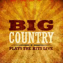 Big Country Plays the Hits  (Live) - Big Country