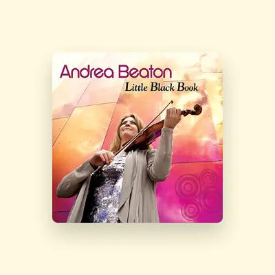 Listen to Andrea Beaton, watch music videos, read bio, see tour dates & more!
