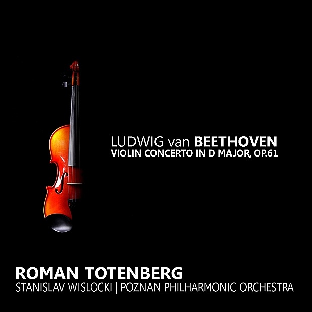 Обложка альбома «Beethoven: Violin Concerto In D Major» — Roman Totenberg, Poznań Philharmonic & Stanislav Wislocki