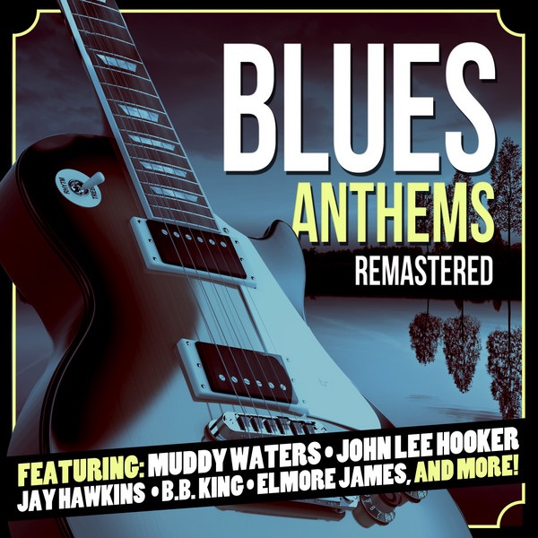 Blues Anthems (Remastered)