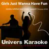 Univers Karaoké - Girls Just Wanna Have Fun (Version 2010) [Rendu célèbre par Cindy Lauper] {Version karaoké choeurs}
