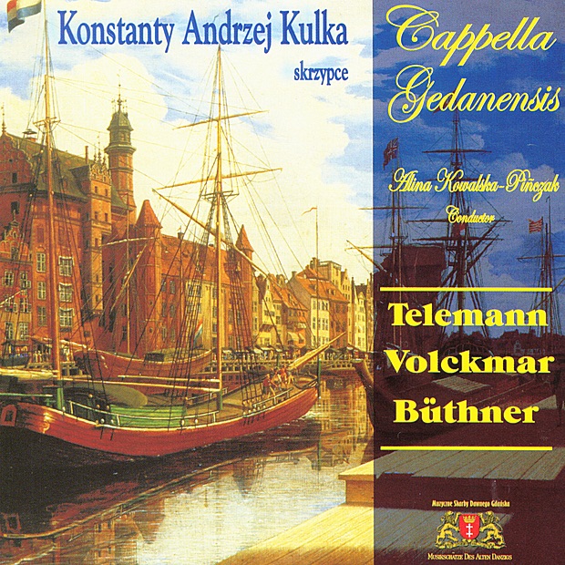 Обложка альбома «Danzig  cantata for violin & choir: Telemann, Volckmar, Buthner» — Konstanty Andrzej Kulka & Cappella Gedanensis