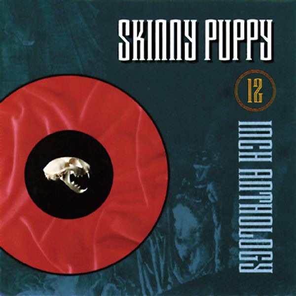 Обложка альбома «12 Inch Anthology» — Skinny Puppy