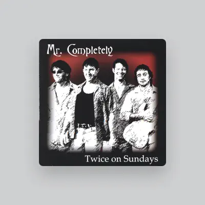 Listen to Mr. Completely, watch music videos, read bio, see tour dates & more!