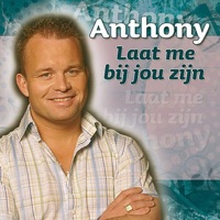 Laat Me Bij Jou Zijn - Anthony