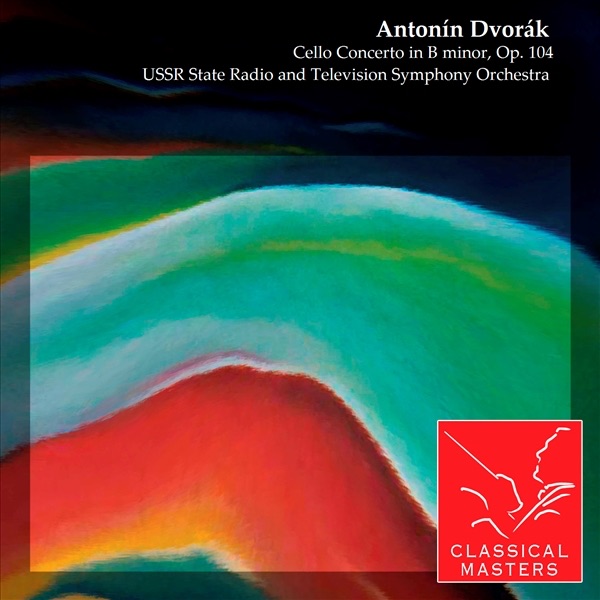 Обложка альбома «Dvořák: Cello Concerto in B Minor, Op. 104» — Boris Khaikin, Mstislav Rostropovich & USSR State Radio and Television Symphony Orchestra