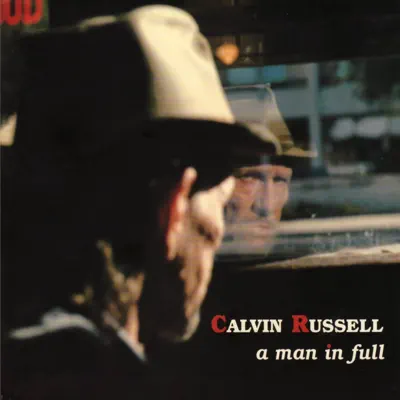 A Man In Full (The Best of Calvin Russell) - Calvin Russell