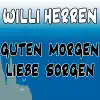 Willi Herren - Guten Morgen liebe Sorgen