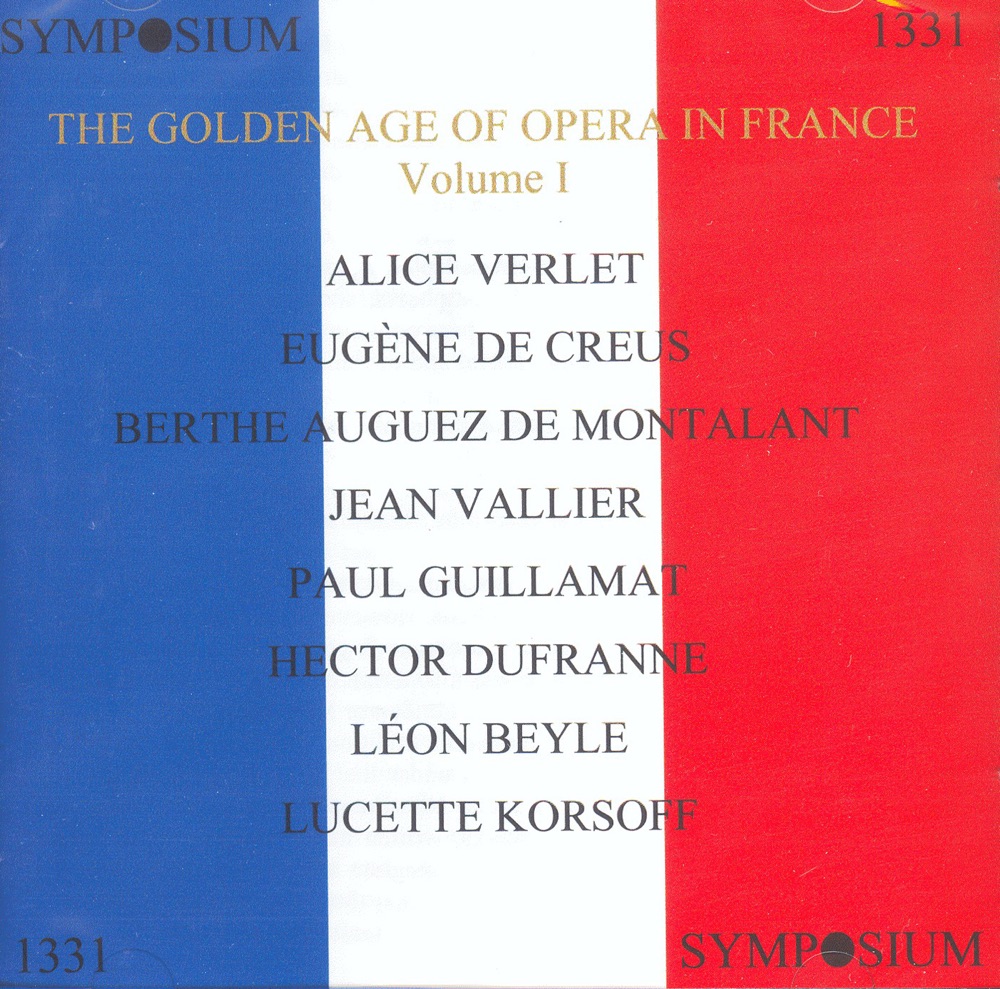 Обложка альбома «The Golden Age of Opera in France (1905-1913)» — Alice Verlet, Eugene De Creus, Berthe Auguez De Montalant, Jean Vallier, Paul Guillamat, Hector Dufranne, Leon Beyle & Lucette Korsoff