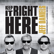 Keep It Right Here (feat. Brad Phillips & Dominic John Davis) - Jeff Daniels