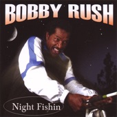 Bobby Rush - Night Fishin'