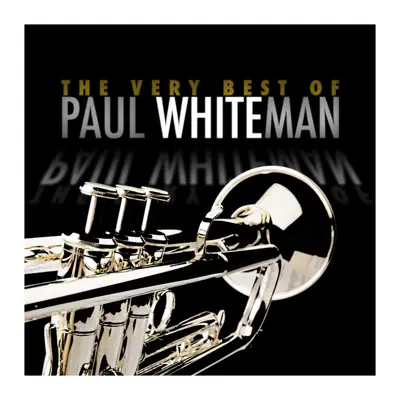 Paul Whiteman의 The Very Best of Paul Whiteman을(를) 감상해 보세요.