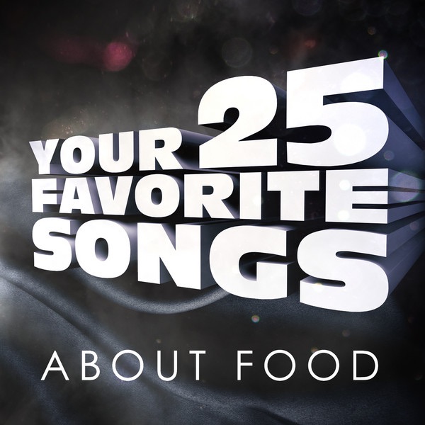 Your 25 Favorite Songs About Food