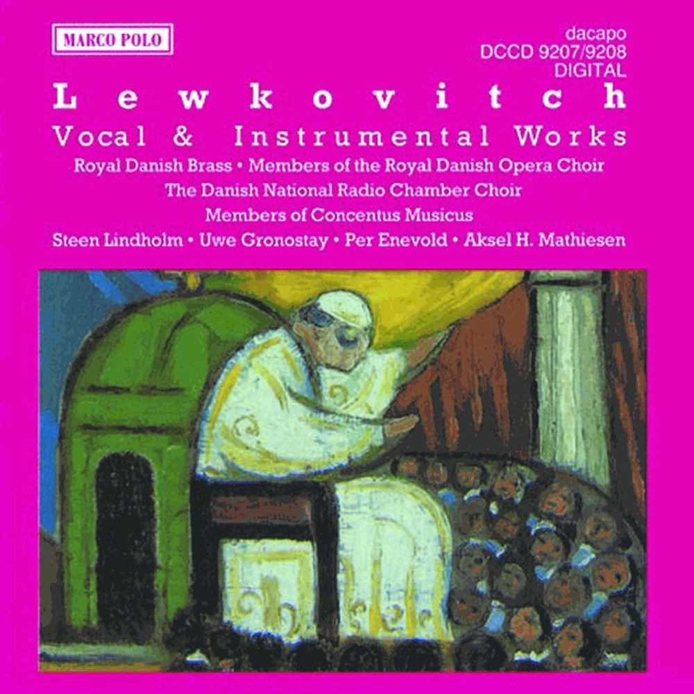 Обложка альбома «Lewkovitch: Vocal and Instrumental Works» — Stig Fogh Andersen, Steen Lindholm, Royal Danish Opera Chorus, Royal Danish Brass, Katarina Lewkovitch, Peter Fog, Uwe Gronostay, Danish National Radio Choir, Per Enevold, Karl-Gustav Andersson, Aksel H. Mathiesen, Mogens Gert Hansen, Concentus Musicus Wien, Bo Anker Hansen, Peder Severin & Martin Lewkovitch