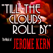 Till the Clouds Roll By - the Music of Jerome Kern