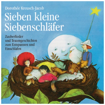 Sieben Kleine Siebenschläfer (Zauberlieder Und Traumgeschichten Zum Entspannen Und Einschlafen)