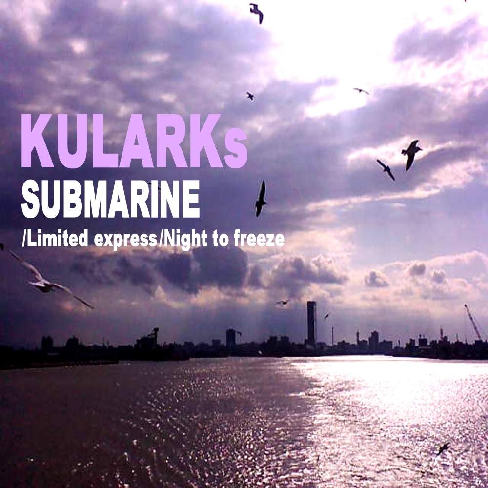 Обложка альбома «Submarine / Limited Express / Night To Freeze - EP» — KULARKs