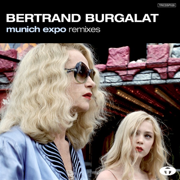 Munich Expo (Remixes) - Single - Bertrand Burgalat