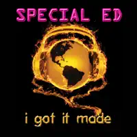 I Got It Made (Re — Special Ed