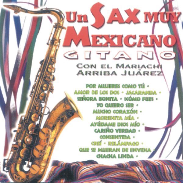 Un Sax Muy Mexicano Gitano Con el Mariachi Arriba Juarez