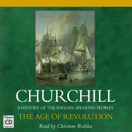 The Age of Revolution: A History of the English Speaking Peoples, Volume III (Unabridged)