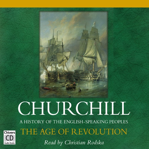 The Age of Revolution: A History of the English Speaking Peoples, Volume III (Unabridged) cover