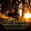 Auf, auf zum fröhlichen Jagen - Various Artists