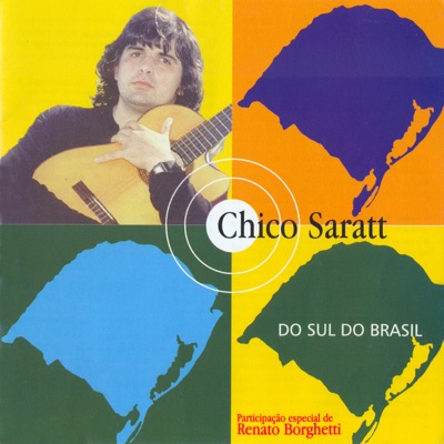 Saratt, Chico: Do sul do Brasil