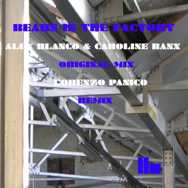 Обложка альбома «Bears In the Factory Ep - Single» — Alex Blanco & Caroline Bank