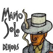 Dehors - Mano Solo