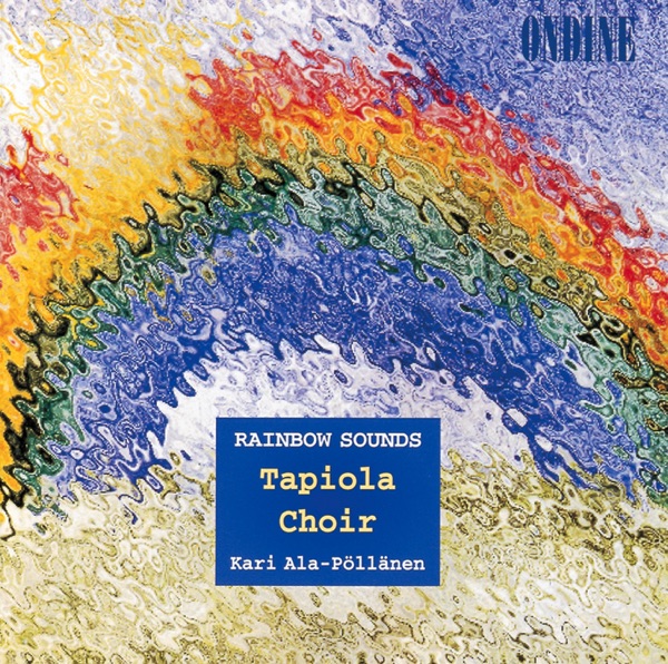 Choral Concert: Tapiola Choir - Tormis, V. - Asheim, N.H. - Busto, J. - Debussy, C. - Mellnas, A. - Kortekangas, O. - Kostiainen, P. (Rainbow Sounds)