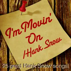 I'm Movin' On - Hank Snow