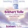 The Eckhart Tolle Audio Collection (Unabridged) - Eckhart Tolle