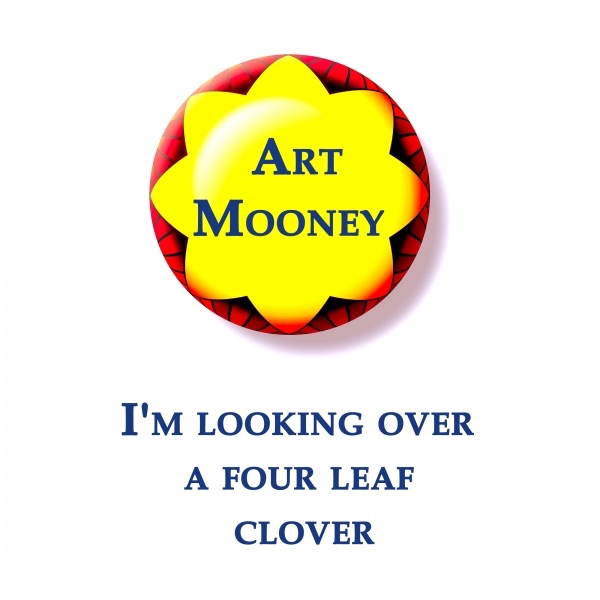 Art Mooney, I'm looking over a four leaf clover