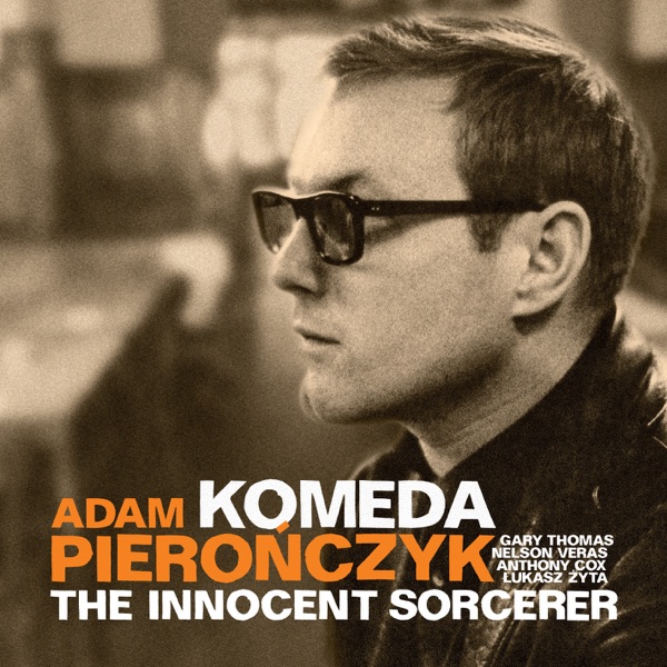 The Innocent Sorcerer (feat. Łukasz Żyta, Anthony Cox, Nelson Veras & Gary Thomas)