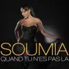 Soumia - Quand tu n'es pas là