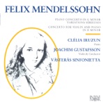 Mendelssohn: Piano Concerto No. 1 - Variations serieuses - Concerto for Violin and Piano in D minor