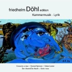 Friedhelm Döhl: Concerto a Due - Sonne/Hymnen - Celan Lieder - Der Abend/Die Nacht - Sotto Voce