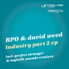 RPO & David West - Industry Pt. 2 (Perfect Stranger Remix)