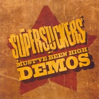 Must've Been High Demos - Supersuckers