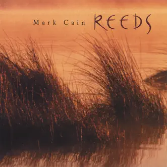 Reeds by Mark Cain album reviews, ratings, credits