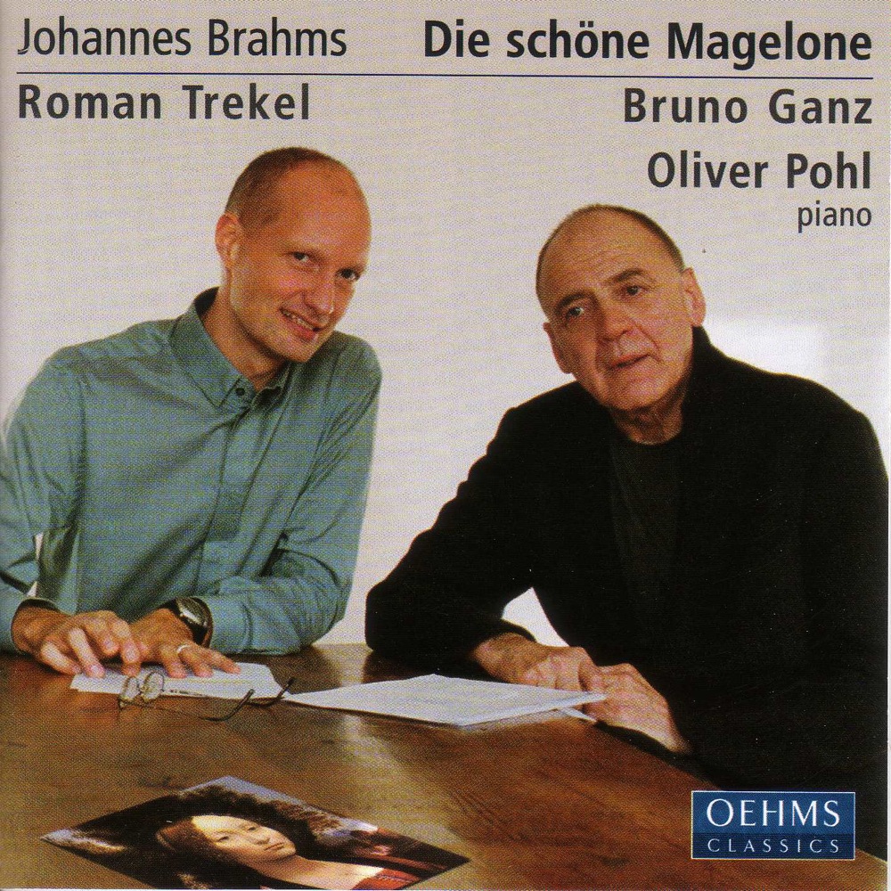 Обложка альбома «Brahms: 15 Romanzen Aus Die Schone Magelone» — Roman Trekel, Oliver Pohl & Bruno Ganz