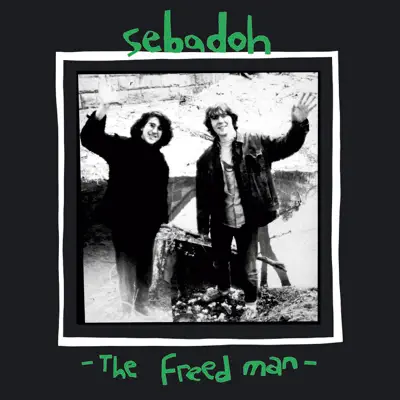 The Freed Man - Sebadoh The Freed Man - Sebadoh
