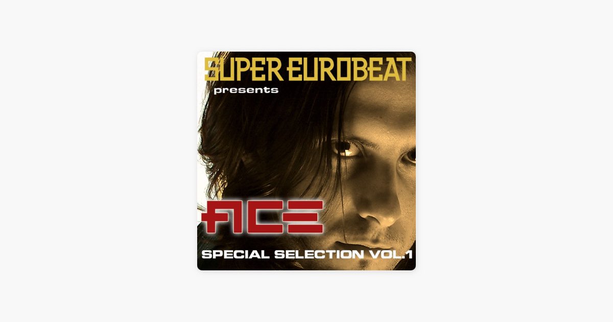 SUPER EUROBEAT presents ACE Special COLLECTION Vol.1 - Aceの