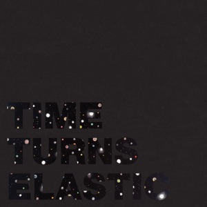 Time Turns Elastic - Single