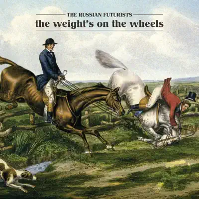 The Weight's On the Wheels - The Russian Futurists The Weight's On the Wheels - The Russian Futurists