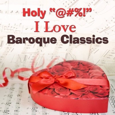 Holy "@#%!" I Love Baroque Classics