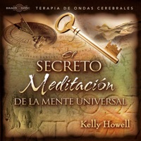 El Secreto Meditación de la Mente Universal - Kelly Howell & Brain Sync