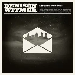 The Ones Who Wait - Denison Witmer