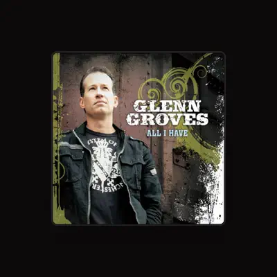 Listen to Glenn Groves, watch music videos, read bio, see tour dates & more!